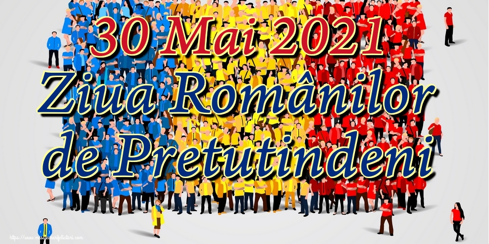 Felicitari de Ziua Românilor de Pretutindeni - 30 Mai 2021 Ziua Românilor de Pretutindeni