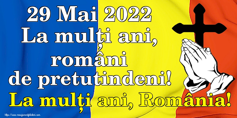 Felicitari de Ziua Românilor de Pretutindeni - 29 Mai 2022 La mulți ani, români de pretutindeni! La mulți ani, România! - mesajeurarifelicitari.com