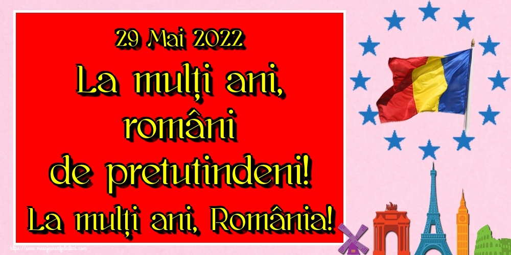 Felicitari de Ziua Românilor de Pretutindeni - 29 Mai 2022 La mulți ani, români de pretutindeni! La mulți ani, România! - mesajeurarifelicitari.com