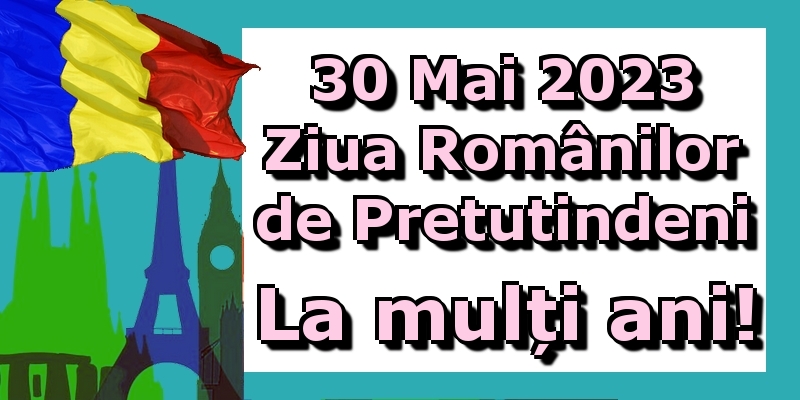 Felicitari de Ziua Românilor de Pretutindeni - 30 Mai 2023 Ziua Românilor de Pretutindeni La mulți ani! - mesajeurarifelicitari.com