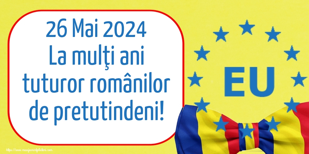 Felicitari de Ziua Românilor de Pretutindeni - 26 Mai 2024 La mulţi ani tuturor românilor de pretutindeni! - mesajeurarifelicitari.com