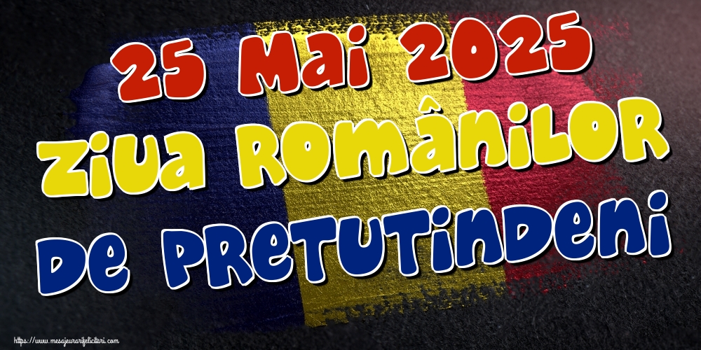 25 Mai 2025 Ziua Românilor de Pretutindeni
