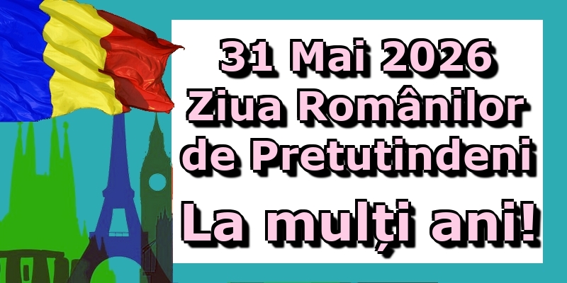 31 Mai 2026 Ziua Românilor de Pretutindeni La mulți ani!