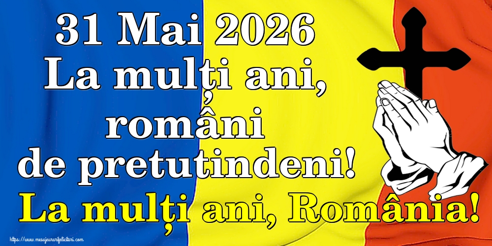 31 Mai 2026 La mulți ani, români de pretutindeni! La mulți ani, România!