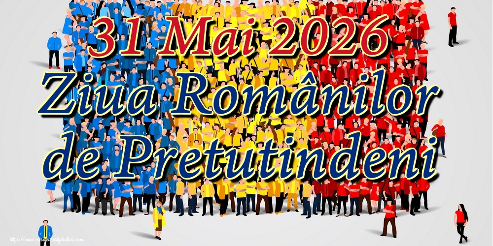 31 Mai 2026 Ziua Românilor de Pretutindeni