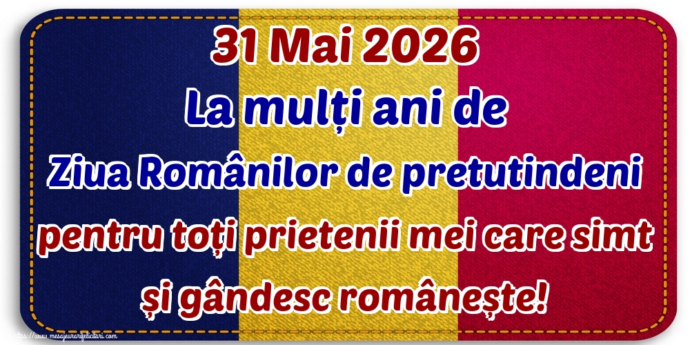 31 Mai 2026 La mulți ani de Ziua Românilor de pretutindeni pentru toți prietenii mei care simt și gândesc românește!