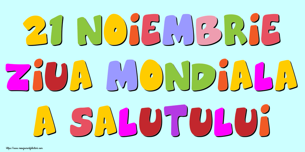 21 Noiembrie Ziua mondiala a salutului