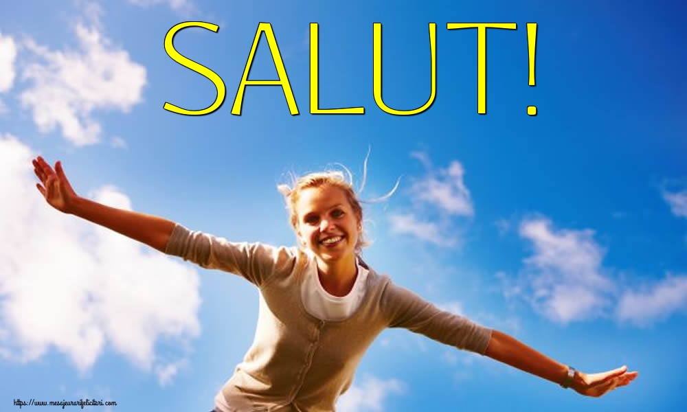 Felicitari de Ziua salutului - SALUT! - mesajeurarifelicitari.com