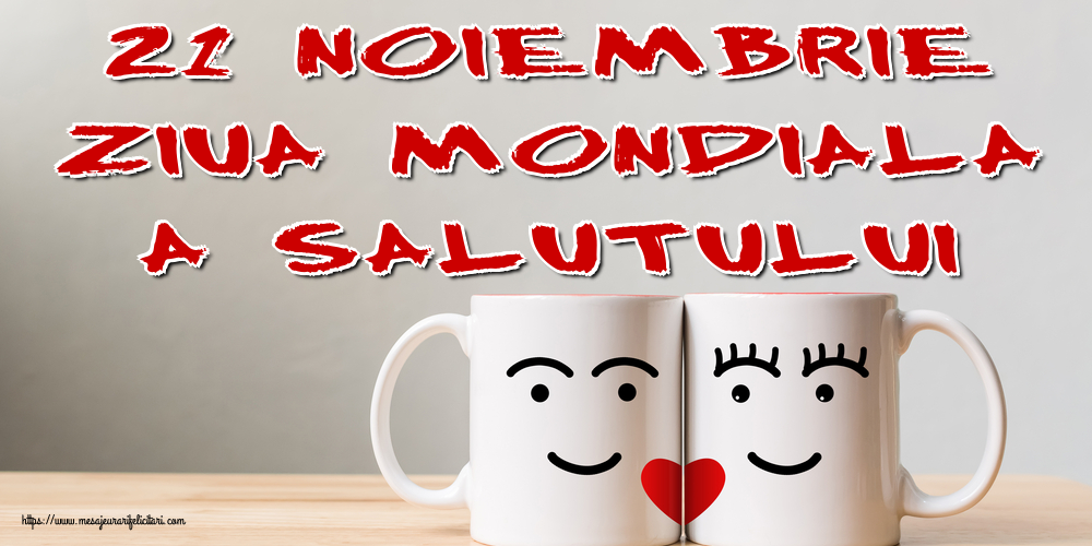 21 Noiembrie Ziua mondiala a salutului