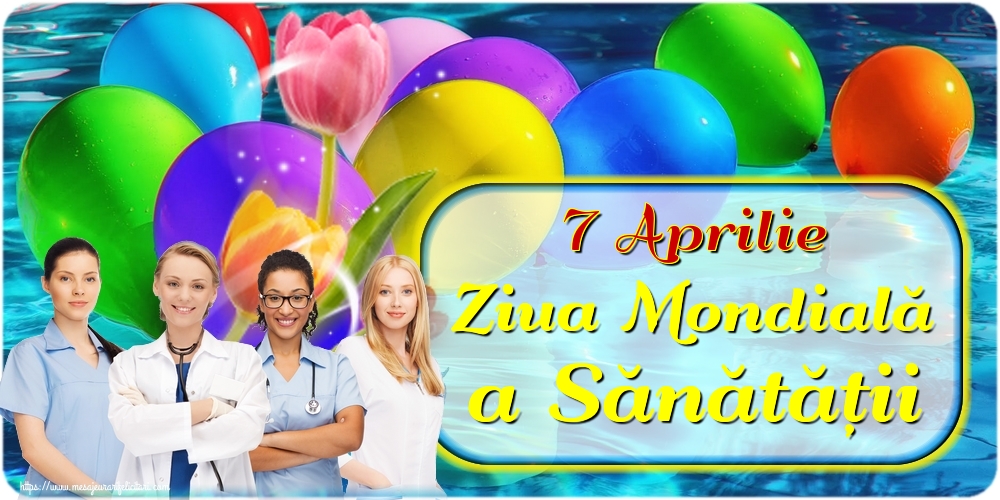 7 Aprilie Ziua Mondială a Sănătății