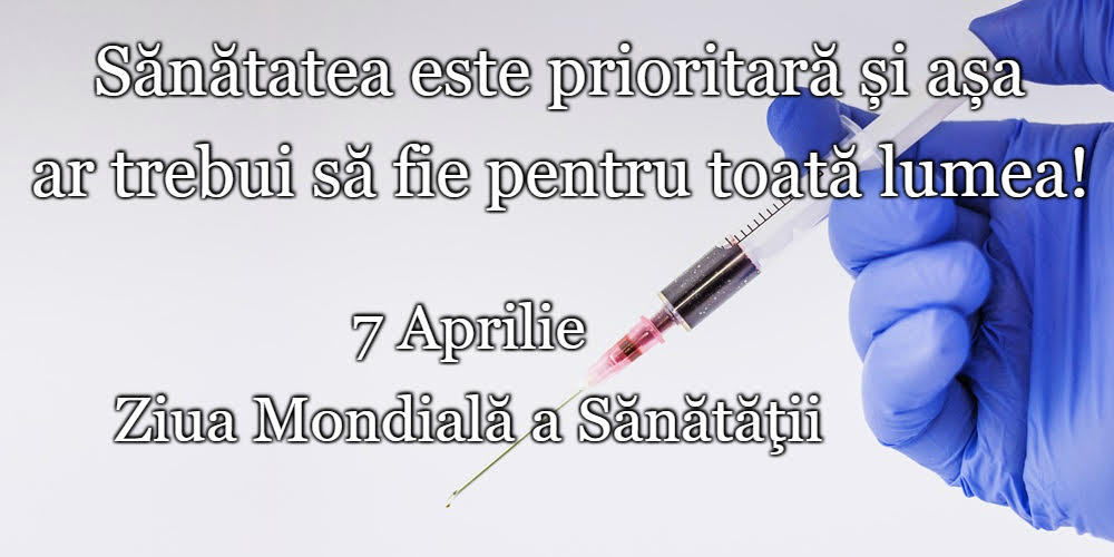 7 Aprilie Ziua Mondială a Sănătăţii