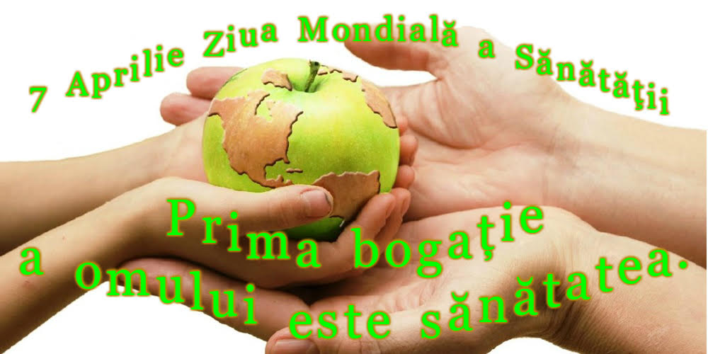 7 Aprilie Ziua Mondială a Sănătăţii