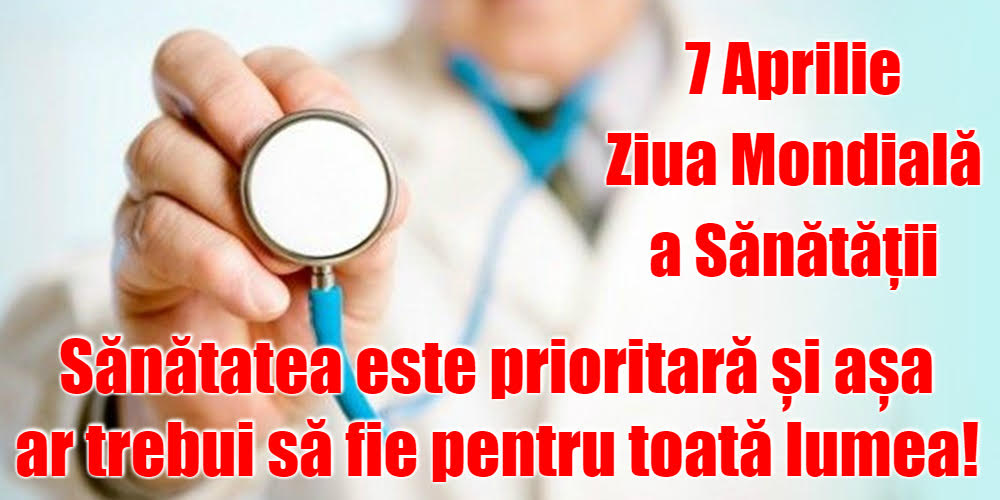 7 Aprilie Ziua Mondială a Sănătăţii