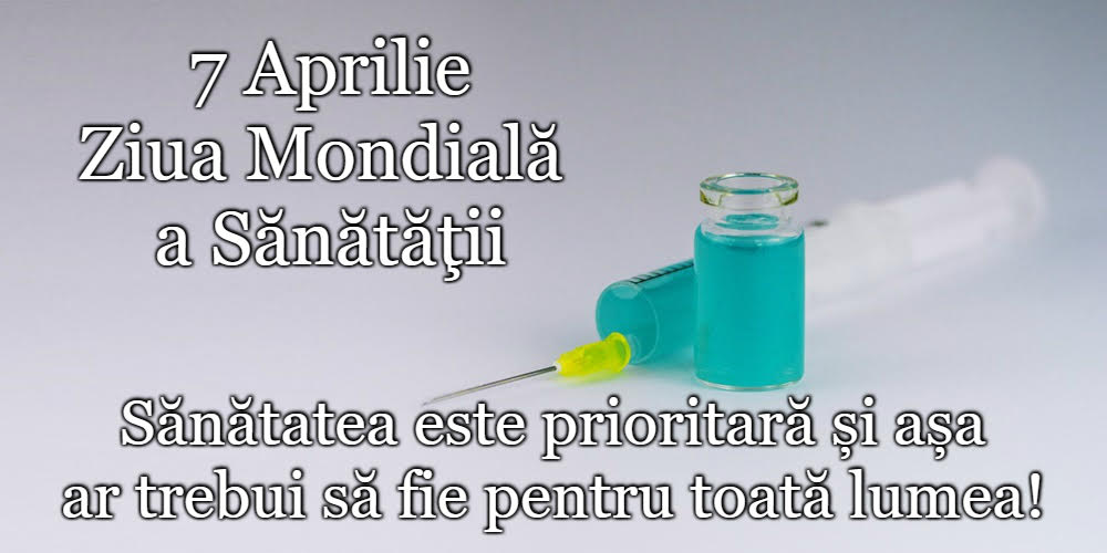 7 Aprilie Ziua Mondială a Sănătăţii