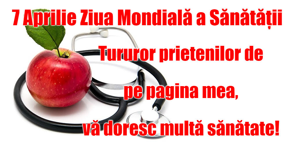 7 Aprilie Ziua Mondială a Sănătăţii