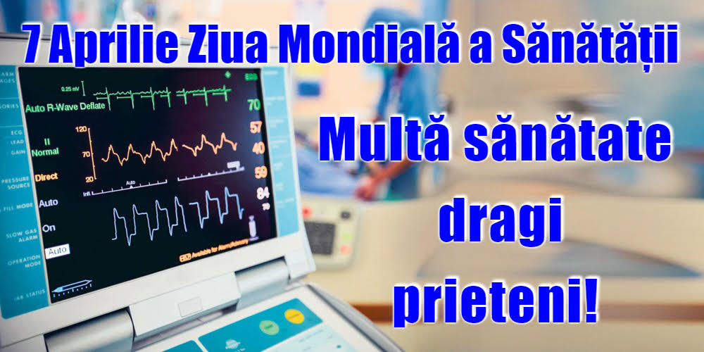 7 Aprilie Ziua Mondială a Sănătăţii