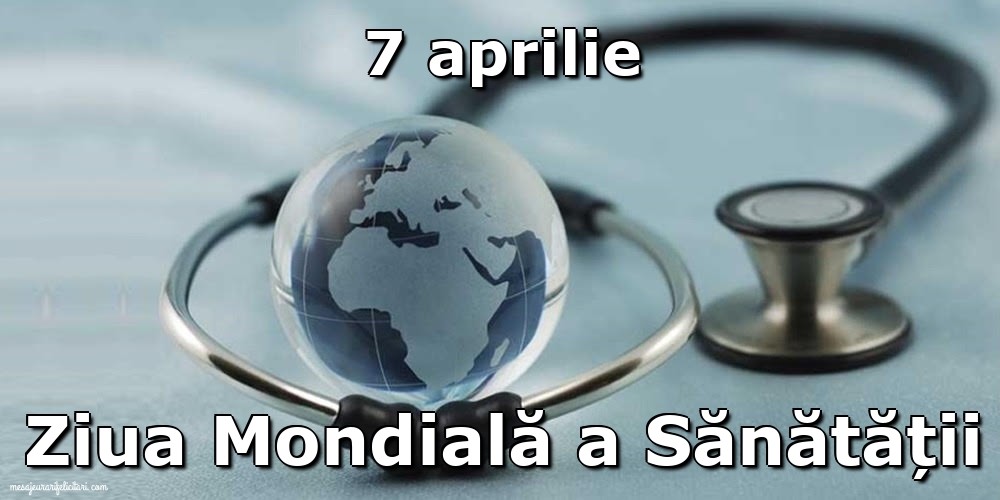 7 aprilie - Ziua Mondială a Sănătății