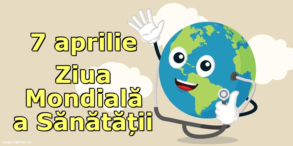 7 aprilie - Ziua Mondială a Sănătății