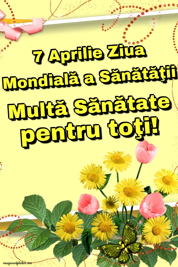 7 Aprilie Ziua Mondială a Sănătăţii