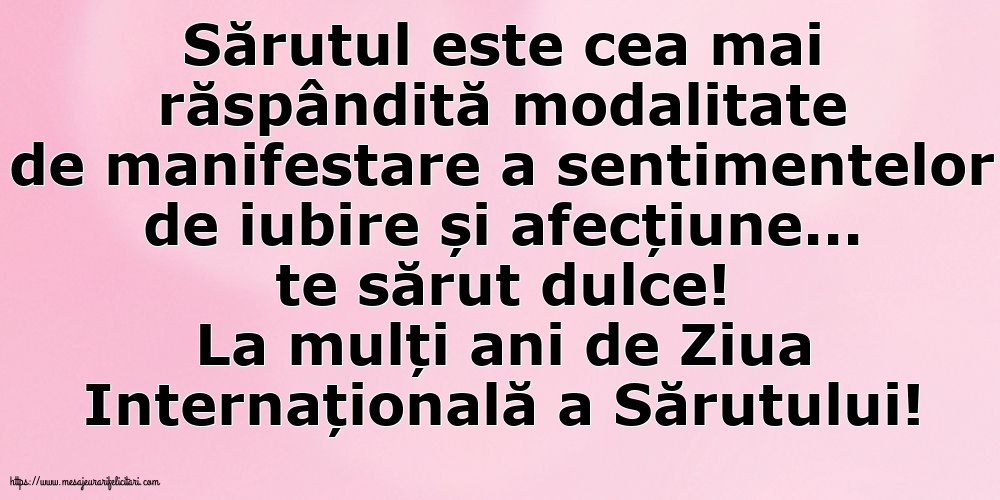 Felicitari de Ziua Sarutului - La mulți ani de Ziua Internațională a Sărutului! - mesajeurarifelicitari.com