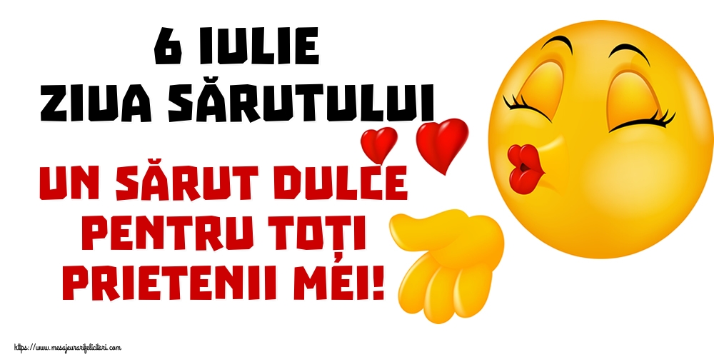 Descarca felicitarea - Felicitari de Ziua Sarutului - 6 Iulie Ziua Sărutului Un sărut dulce pentru toți prietenii mei! - mesajeurarifelicitari.com