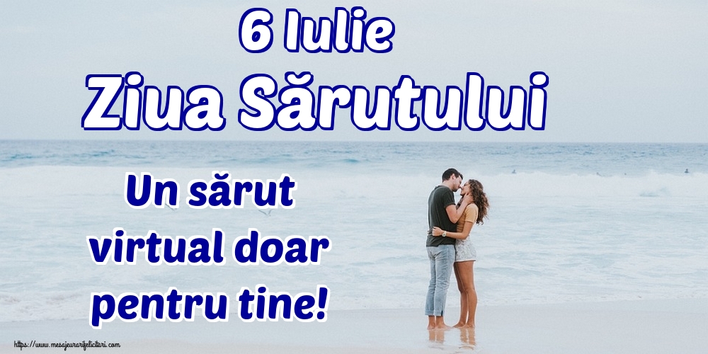 6 Iulie Ziua Sărutului Un sărut virtual doar pentru tine!