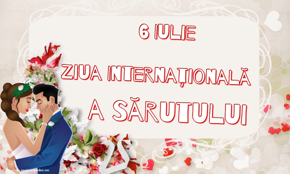 Felicitari de Ziua Sarutului - 6 Iulie Ziua Internațională a Sărutului - mesajeurarifelicitari.com