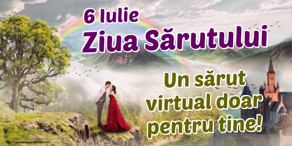 Felicitari de Ziua Sarutului - 6 Iulie Ziua Sărutului Un sărut virtual doar pentru tine!