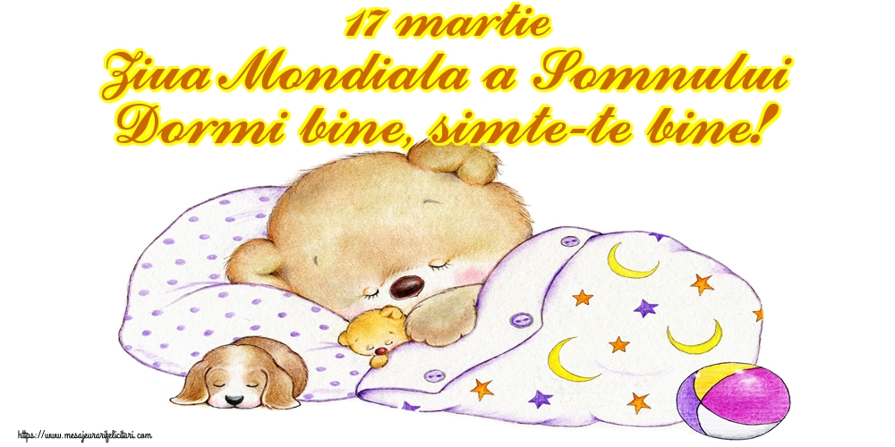 Felicitari de Ziua Somnului - 17 martie Ziua Mondiala a Somnului Dormi bine, simte-te bine! - mesajeurarifelicitari.com