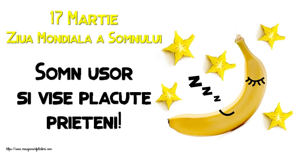 Felicitari de Ziua Somnului - 17 Martie Ziua Mondiala a Somnului Somn usor si vise placute prieteni! - mesajeurarifelicitari.com