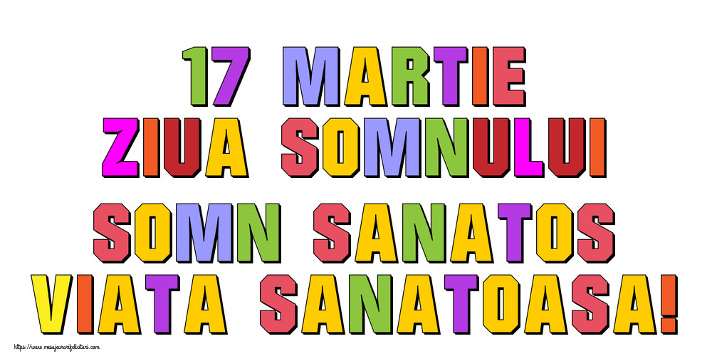 Felicitari de Ziua Somnului - 17 martie Ziua Somnului Somn sanatos, viata sanatoasa! - mesajeurarifelicitari.com