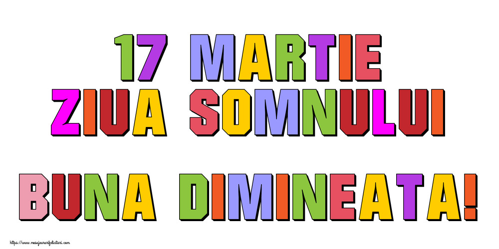 Felicitari de Ziua Somnului - 17 Martie Ziua Somnului Buna dimineata! - mesajeurarifelicitari.com
