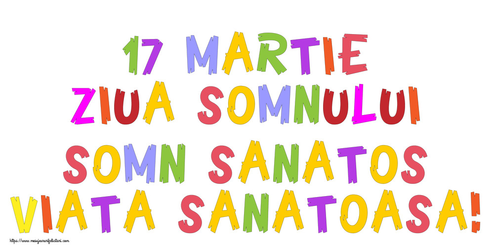 Felicitari de Ziua Somnului - 17 martie Ziua Somnului Somn sanatos, viata sanatoasa! - mesajeurarifelicitari.com