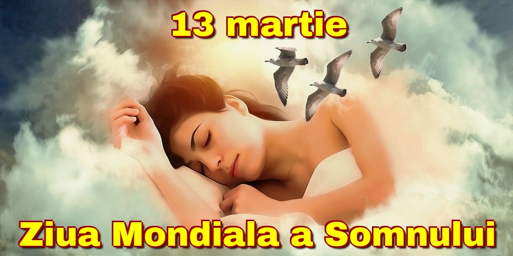 Felicitari de Ziua Somnului - 13 martie Ziua Mondiala a Somnului - mesajeurarifelicitari.com