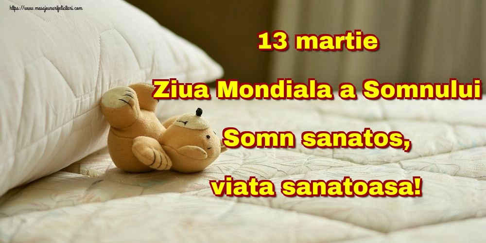 Felicitari de Ziua Somnului - 13 martie Ziua Mondiala a Somnului Somn sanatos, viata sanatoasa! - mesajeurarifelicitari.com