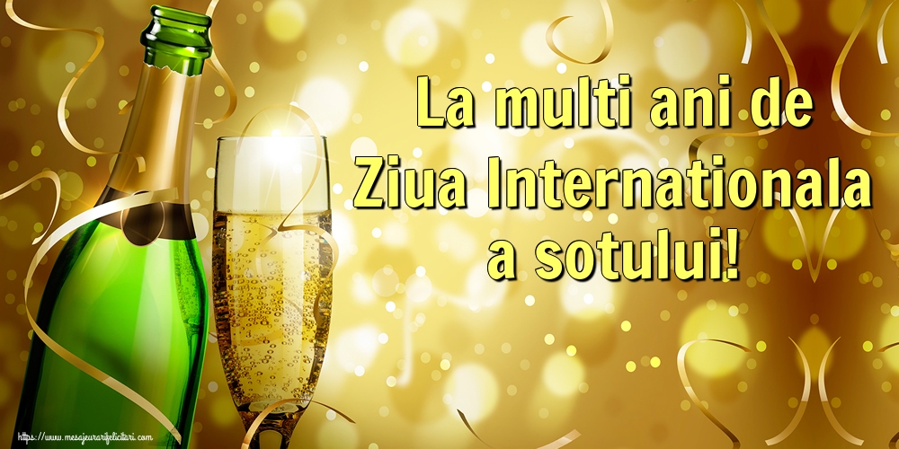 Ziua Sotului La multi ani de Ziua Internationala a sotului!