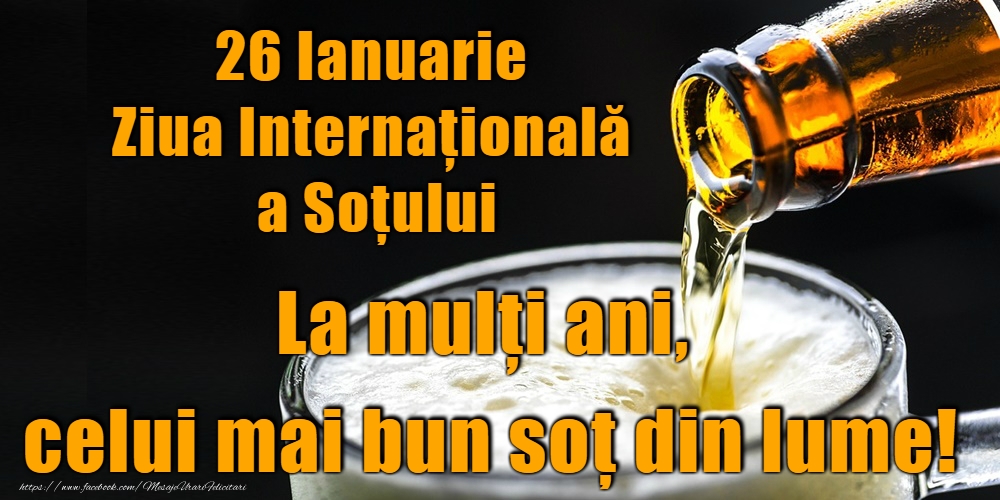 La mulți ani de Ziua Internațională a Soțului!