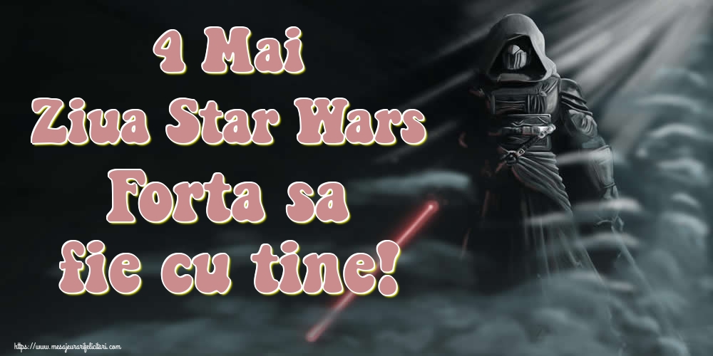 4 Mai Ziua Star Wars Forta sa fie cu tine!