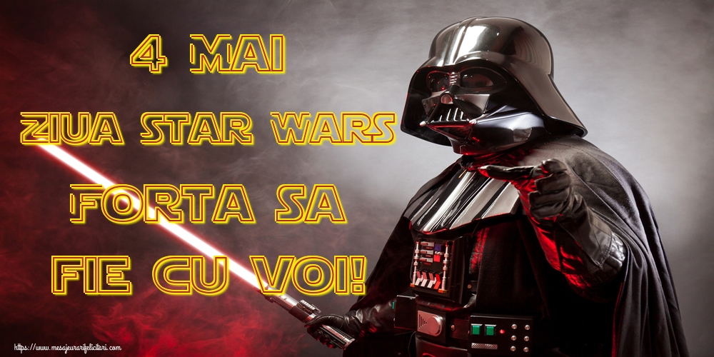 4 Mai Ziua Star Wars Forta sa fie cu voi!