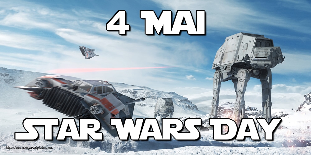 Felicitari de Ziua Star Wars - 4 Mai Star Wars Day - mesajeurarifelicitari.com