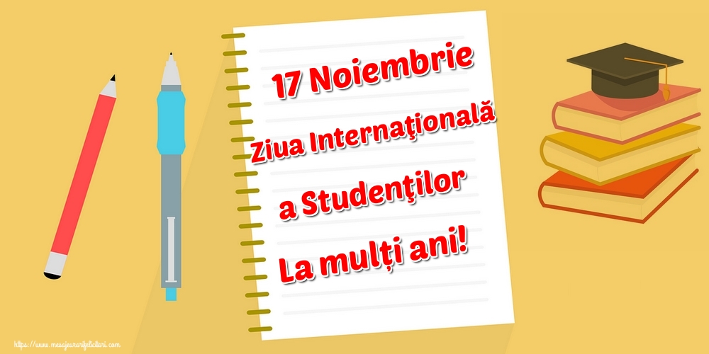 Felicitari de Ziua Internaţională a Studenţilor - 17 Noiembrie Ziua Internaţională a Studenţilor La mulți ani! - mesajeurarifelicitari.com