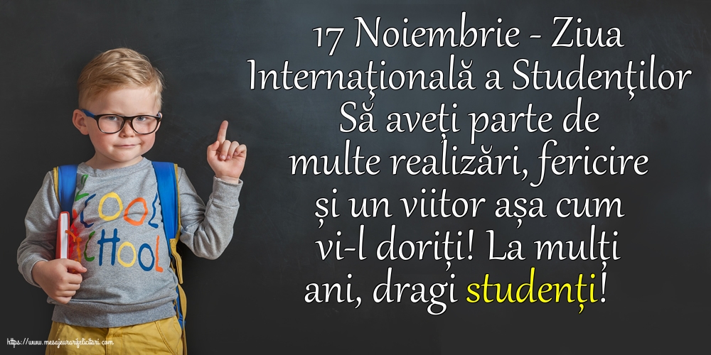 Felicitari de Ziua Internaţională a Studenţilor cu mesaje - 17 Noiembrie - Ziua Internaţională a Studenţilor