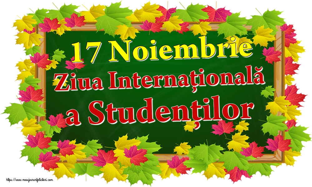 Felicitari de Ziua Internaţională a Studenţilor - 17 Noiembrie Ziua Internaţională a Studenţilor