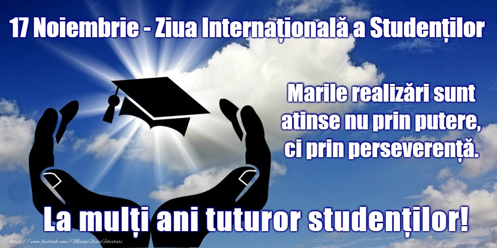 Felicitari de Ziua Internaţională a Studenţilor - La mulți ani de Ziua Internaţională a Studenţilor!