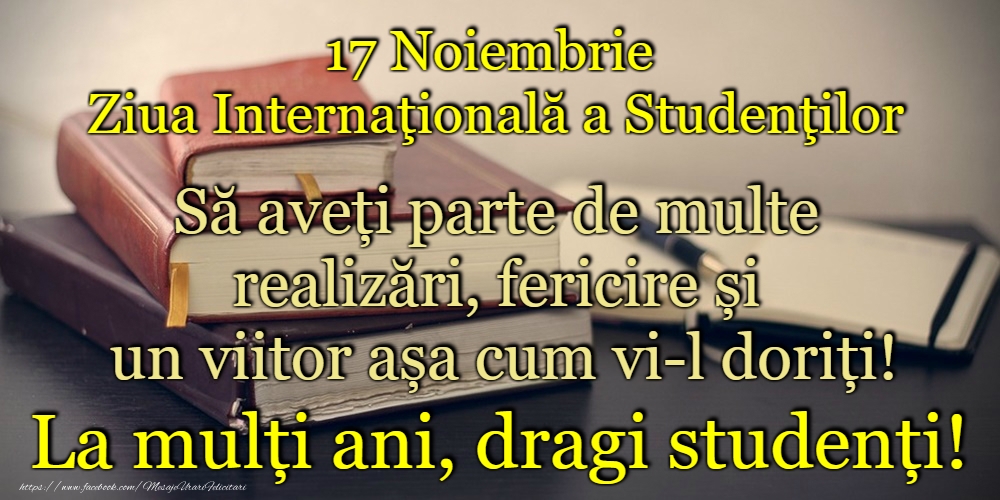 La mulți ani de Ziua Internaţională a Studenţilor!