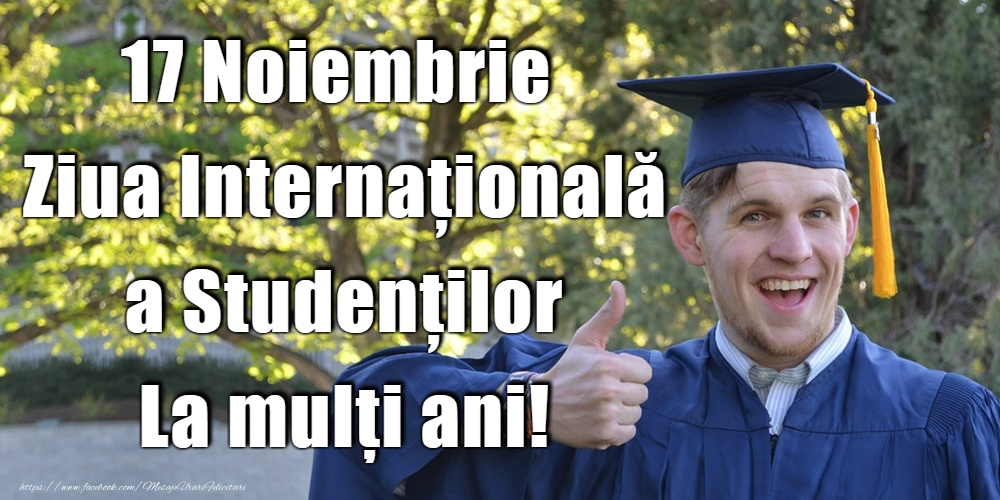 La mulți ani de Ziua Internaţională a Studenţilor!