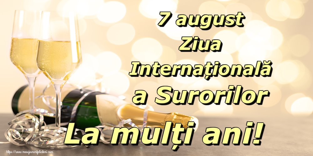 Ziua Surorilor 7 august Ziua Internațională a Surorilor La mulți ani!
