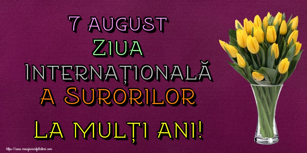 Felicitari de Ziua Surorilor. - 7 august Ziua Internațională a Surorilor La mulți ani! - mesajeurarifelicitari.com
