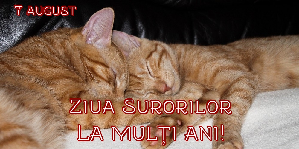 7 august Ziua Surorilor La mulți ani!