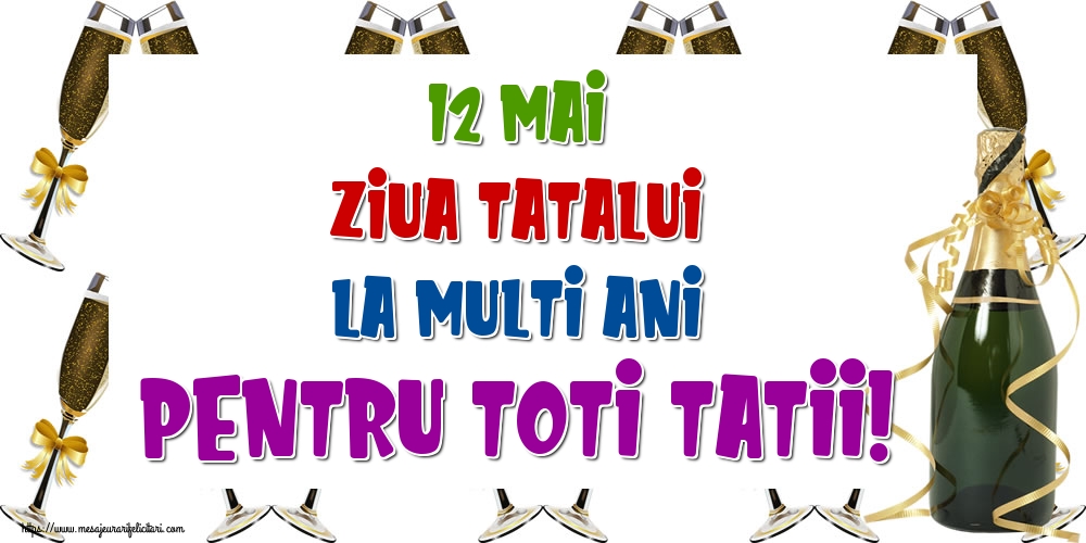 Felicitari de Ziua Tatalui - 12 Mai Ziua Tatalui La multi ani pentru toti tatii! - mesajeurarifelicitari.com